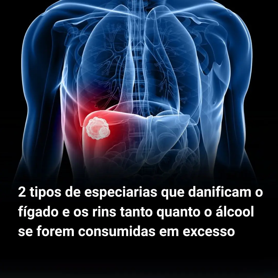 2 tipos de especiarias que danificam o fígado e os rins tanto quanto o ...