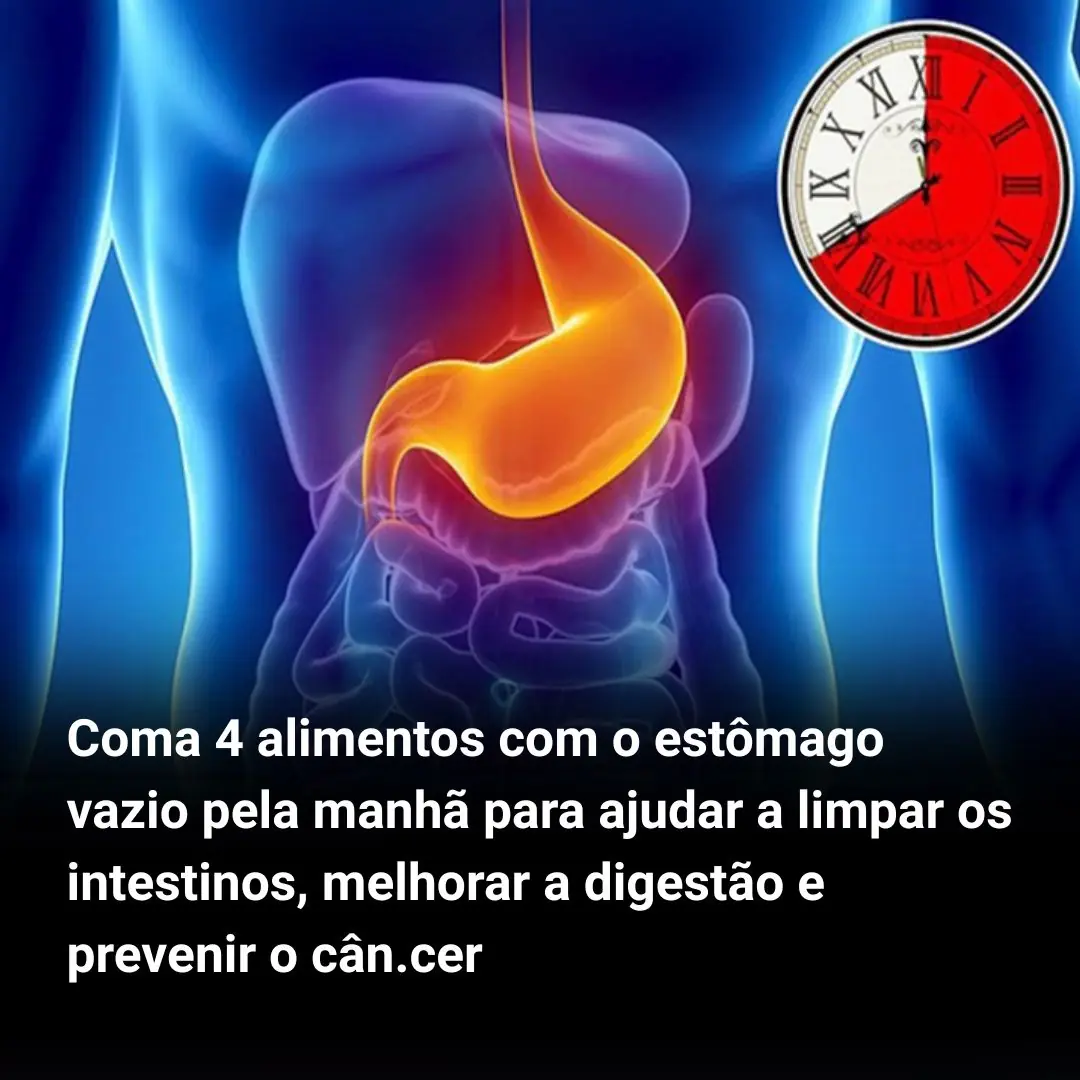 Coma 4 alimentos com o estômago vazio pela manhã para ajudar a limpar ...